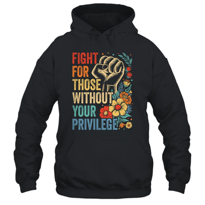 Fight For Those Without Your Privilege Equality Human Rights Shirt & Tank Top | siriusteestore
