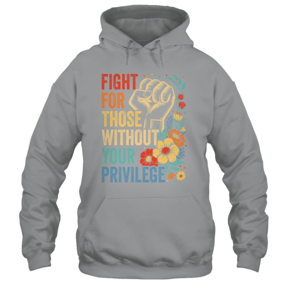 Fight For Those Without Your Privilege Equality Human Rights Shirt & Tank Top | siriusteestore