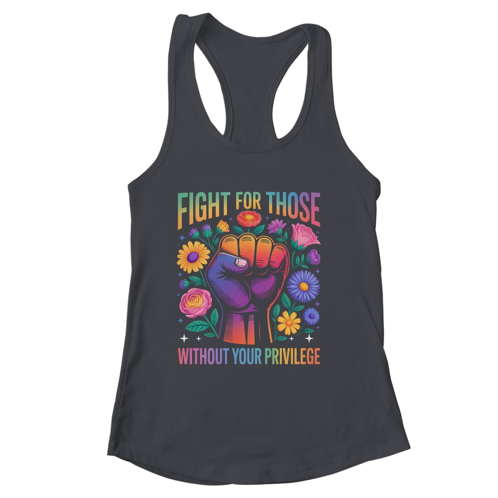 Fight For Those Without Your Privilege Quote Subtle Flowers Shirt & Tank Top | siriusteestore