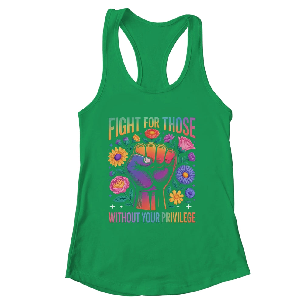Fight For Those Without Your Privilege Quote Subtle Flowers Shirt & Tank Top | siriusteestore