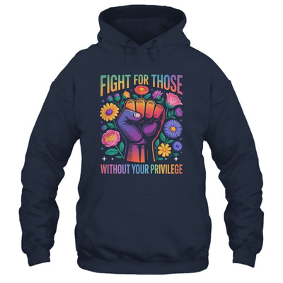 Fight For Those Without Your Privilege Quote Subtle Flowers Shirt & Tank Top | siriusteestore