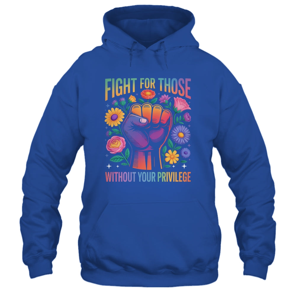 Fight For Those Without Your Privilege Quote Subtle Flowers Shirt & Tank Top | siriusteestore