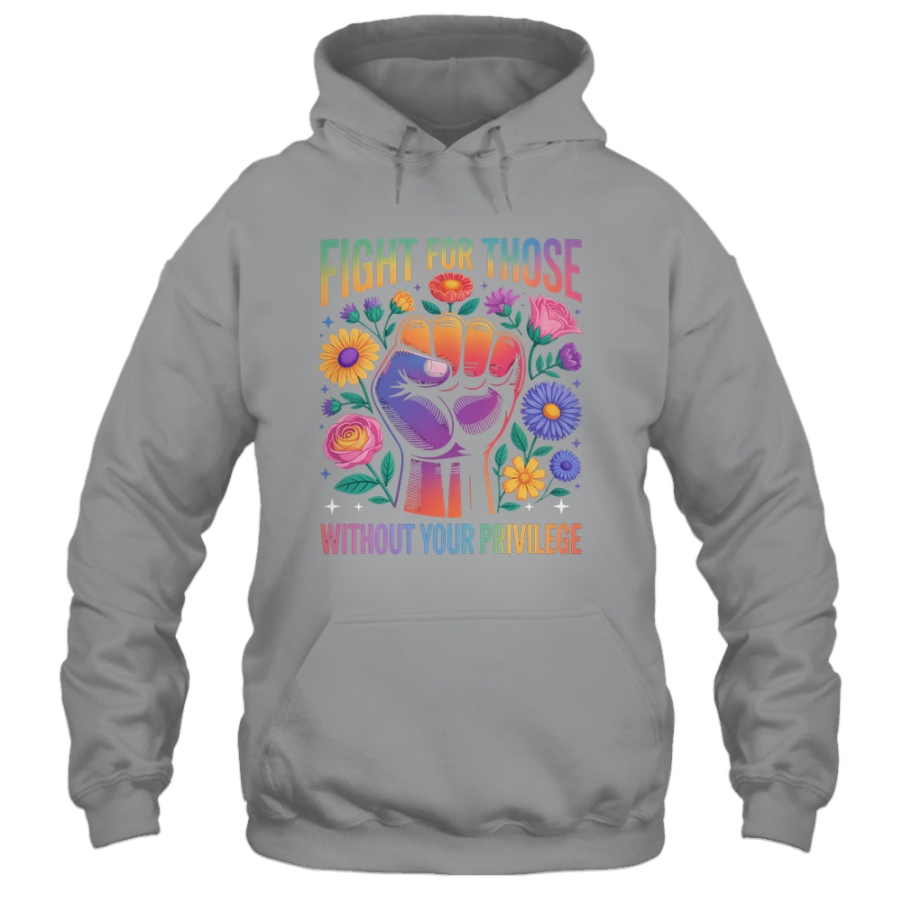 Fight For Those Without Your Privilege Quote Subtle Flowers Shirt & Tank Top | siriusteestore