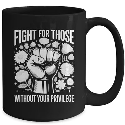 Fight For Those Without Your Privilege Subtle Floral Flowers Mug | siriusteestore
