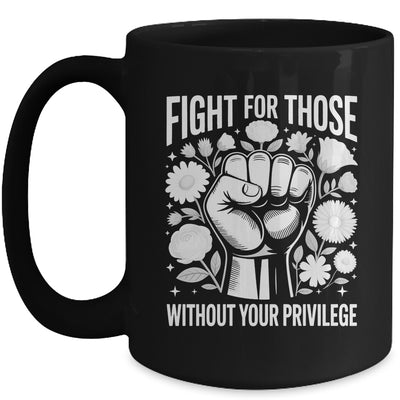 Fight For Those Without Your Privilege Subtle Floral Flowers Mug | siriusteestore
