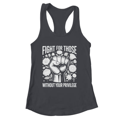 Fight For Those Without Your Privilege Subtle Floral Flowers Shirt & Tank Top | siriusteestore