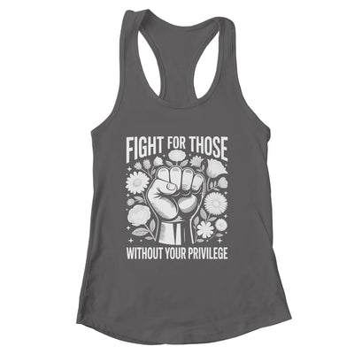 Fight For Those Without Your Privilege Subtle Floral Flowers Shirt & Tank Top | siriusteestore