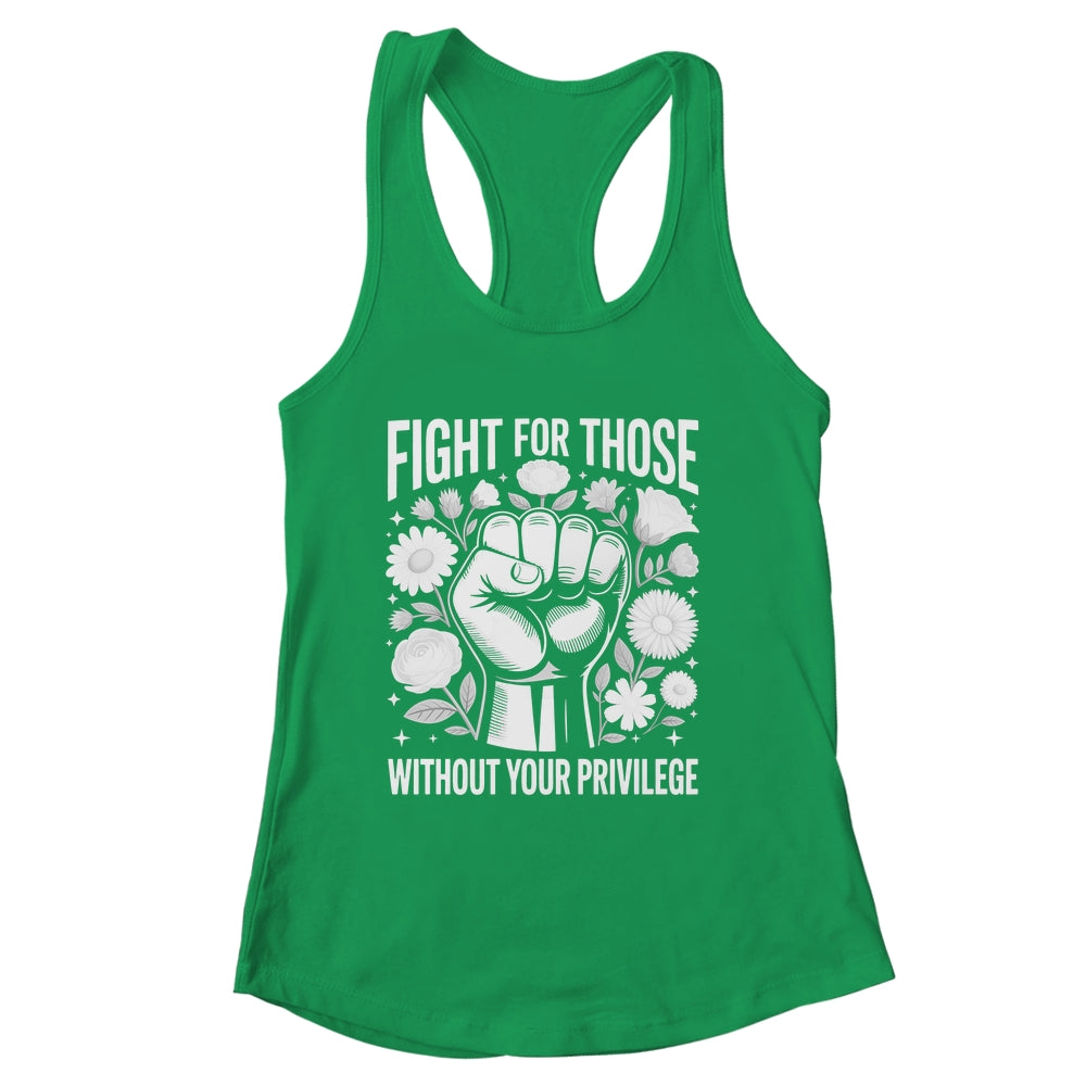 Fight For Those Without Your Privilege Subtle Floral Flowers Shirt & Tank Top | siriusteestore