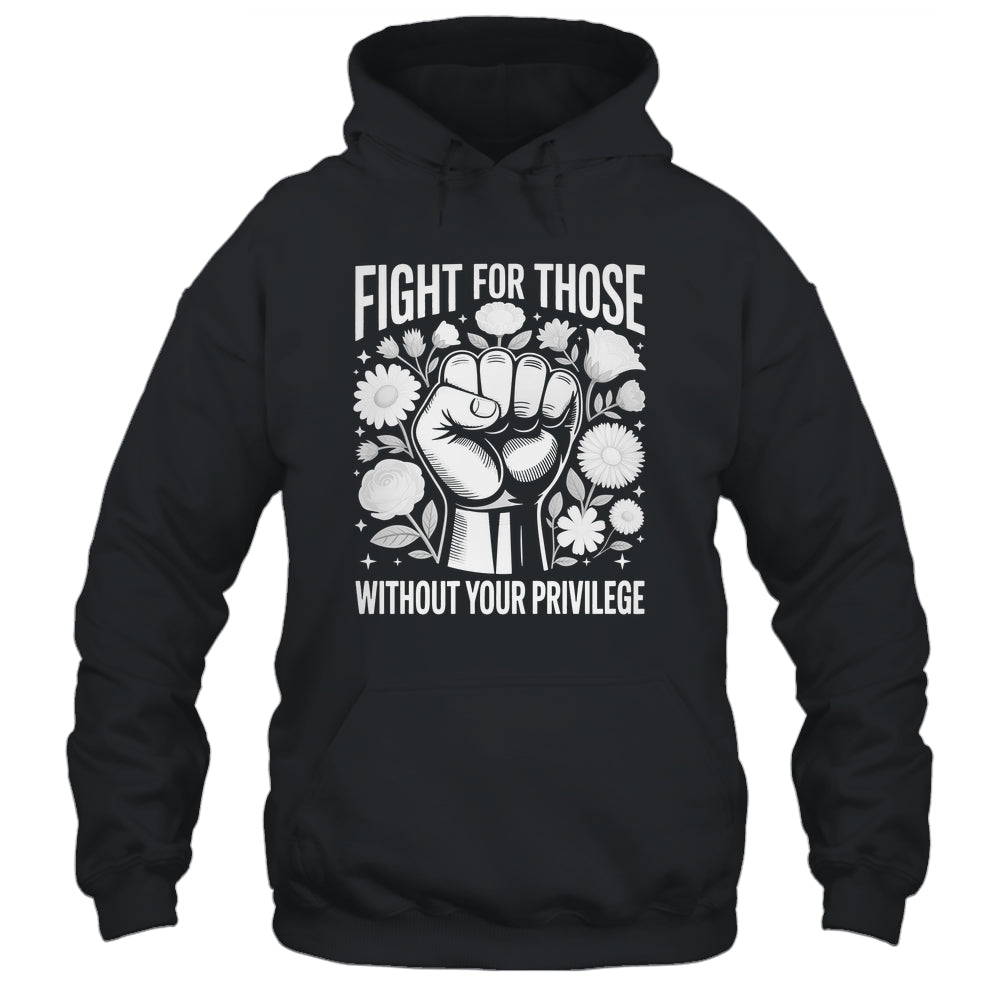 Fight For Those Without Your Privilege Subtle Floral Flowers Shirt & Tank Top | siriusteestore