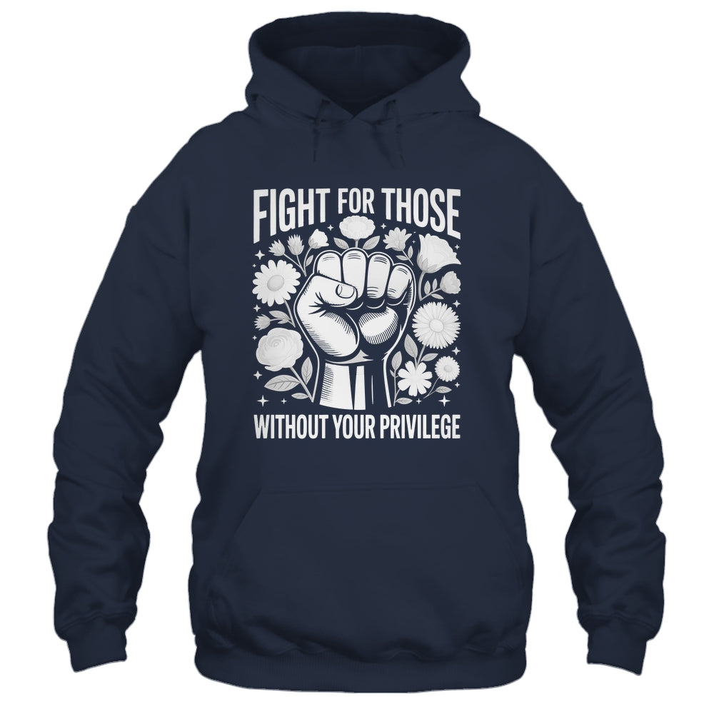 Fight For Those Without Your Privilege Subtle Floral Flowers Shirt & Tank Top | siriusteestore