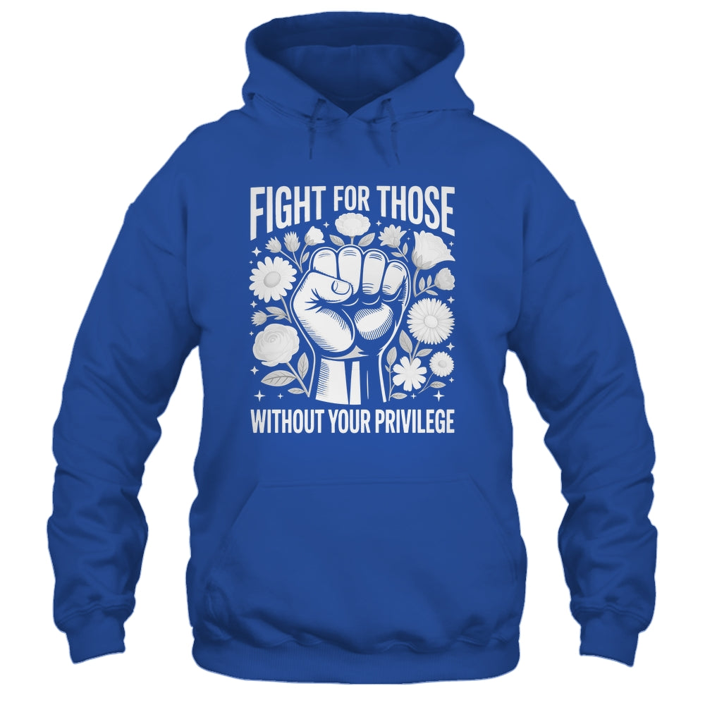 Fight For Those Without Your Privilege Subtle Floral Flowers Shirt & Tank Top | siriusteestore