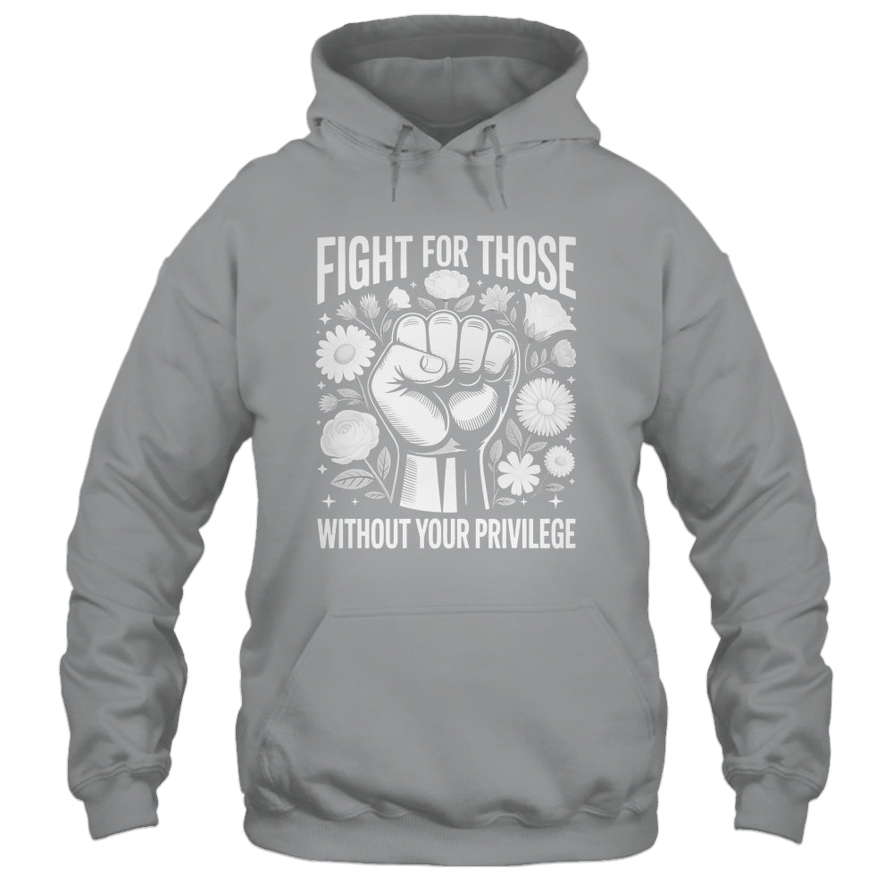 Fight For Those Without Your Privilege Subtle Floral Flowers Shirt & Tank Top | siriusteestore