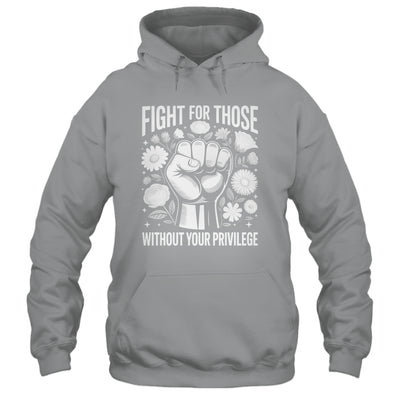 Fight For Those Without Your Privilege Subtle Floral Flowers Shirt & Tank Top | siriusteestore