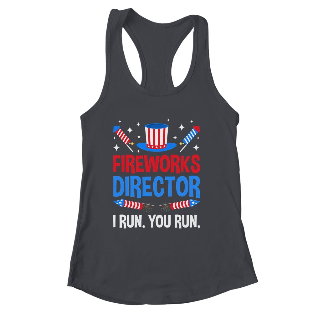 Fireworks Director I Run You Run 4th Of July Independence Shirt & Tank Top | siriusteestore