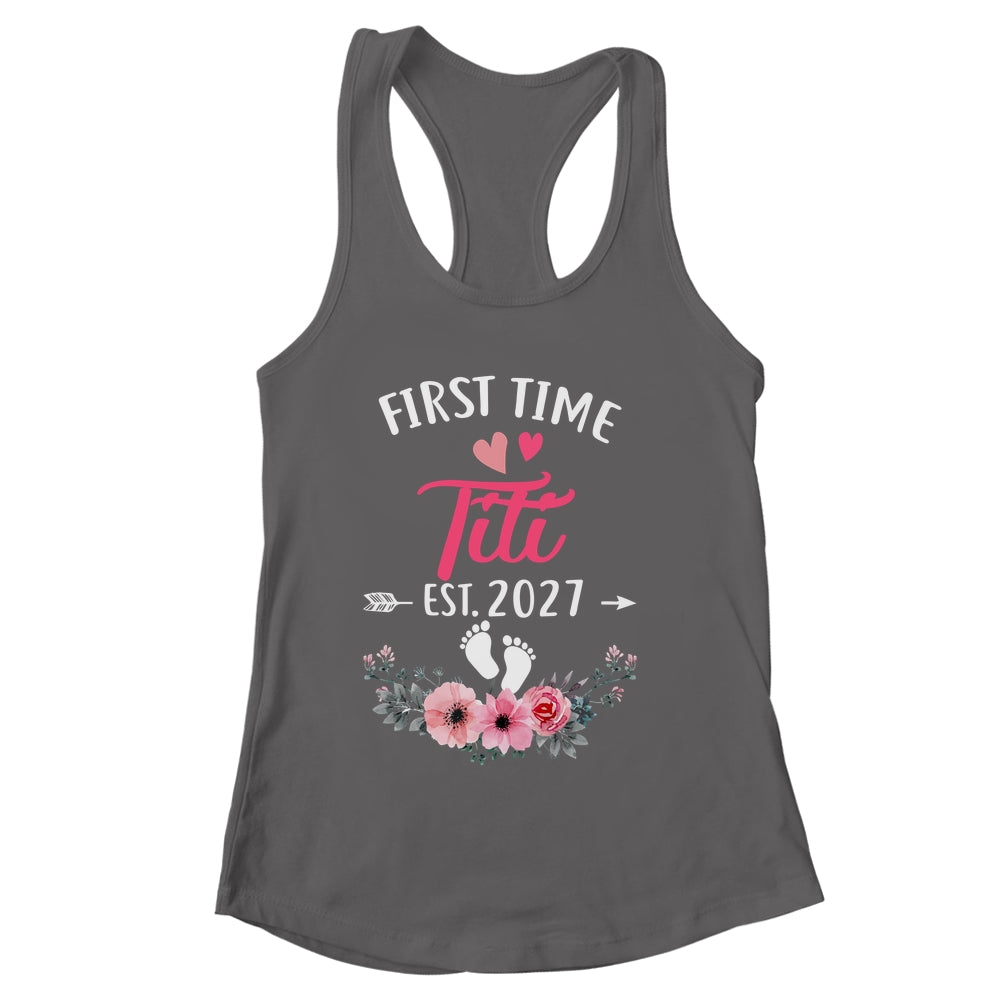 First Time Titi Promoted To Titi Est 2027 Mothers Day Shirt & Tank Top | siriusteestore
