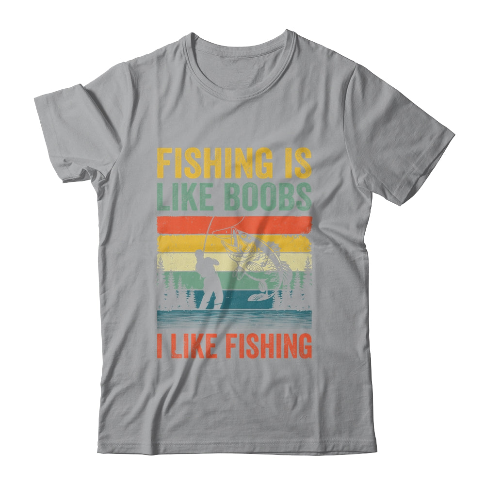 Fishing Is Like Boobs I Like Fishing Design Fisherman Men Shirt & Hoodie | siriusteestore