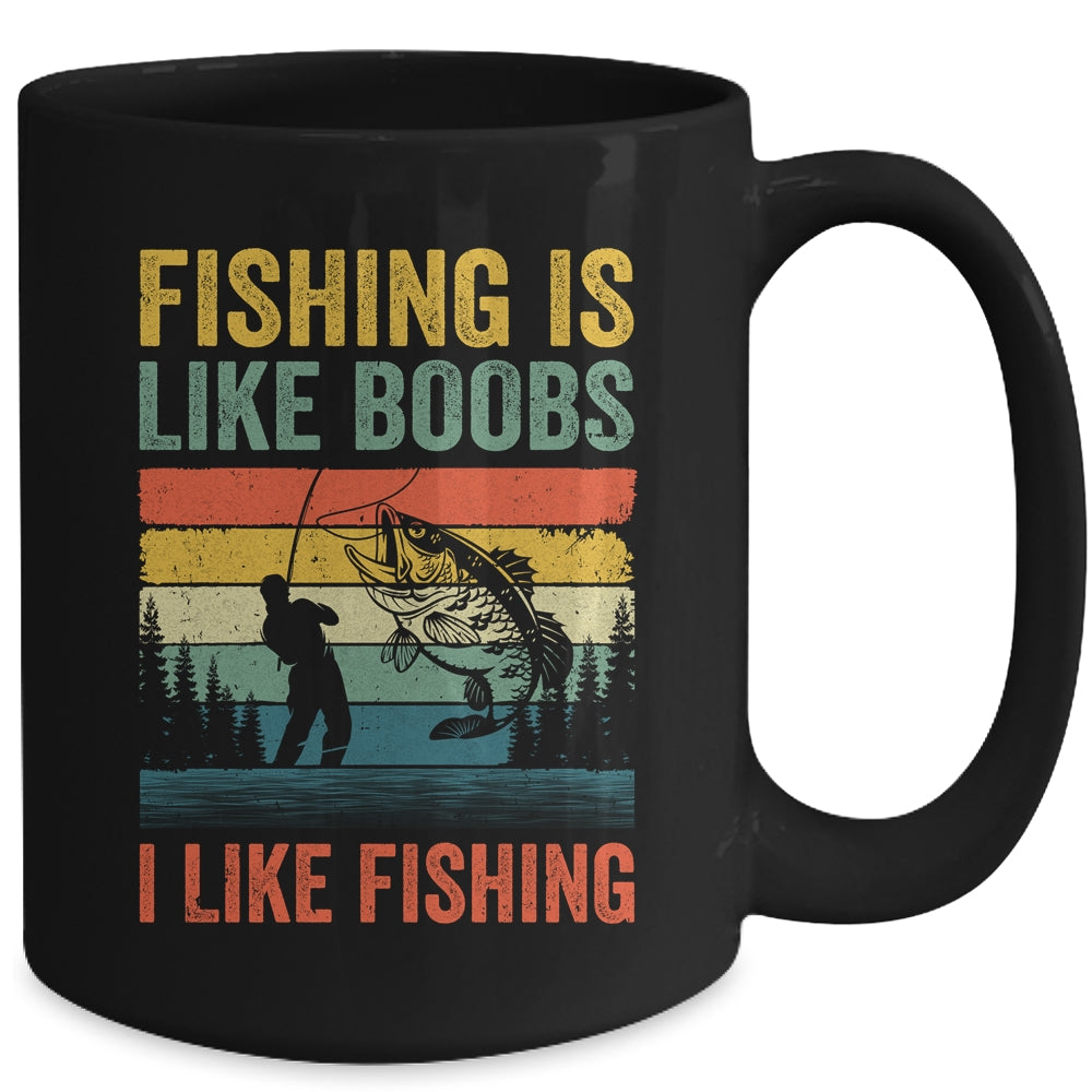 Fishing Is Like Boobs I Like Fishing Design Fisherman Men Mug | siriusteestore