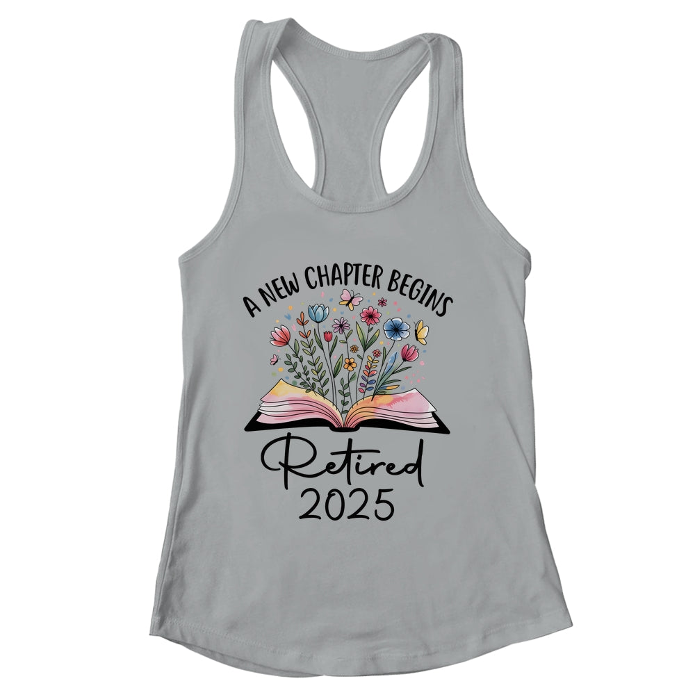 Floral Book A New Chapter Begins Retired 2025 Teacher Retirement Shirt & Tank Top | siriusteestore