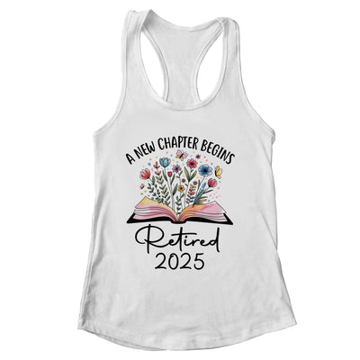 Floral Book A New Chapter Begins Retired 2025 Teacher Retirement Shirt & Tank Top | siriusteestore