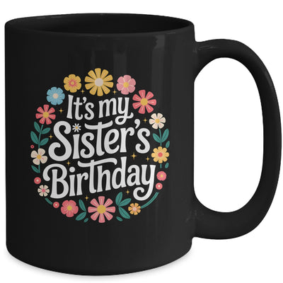 Floral It's My Sister's Birthday Colorful Flowers Women Kids Mug | siriusteestore