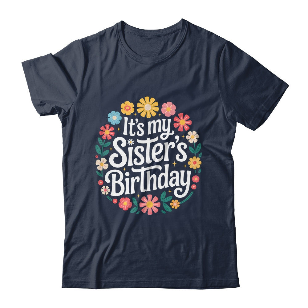 Floral It's My Sister's Birthday Colorful Flowers Women Kids Shirt & Hoodie | siriusteestore