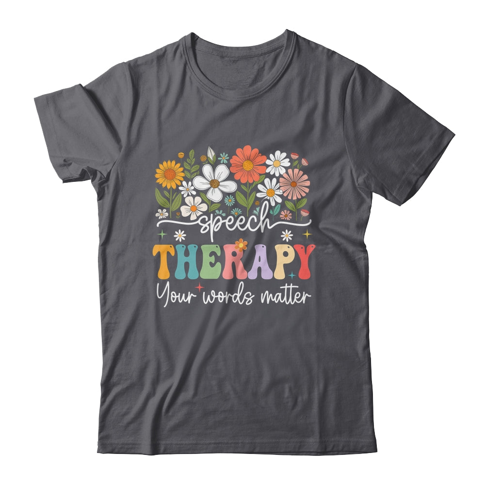 Floral Speech Therapy Your Words Matter Language Pathologist Shirt & Hoodie | siriusteestore