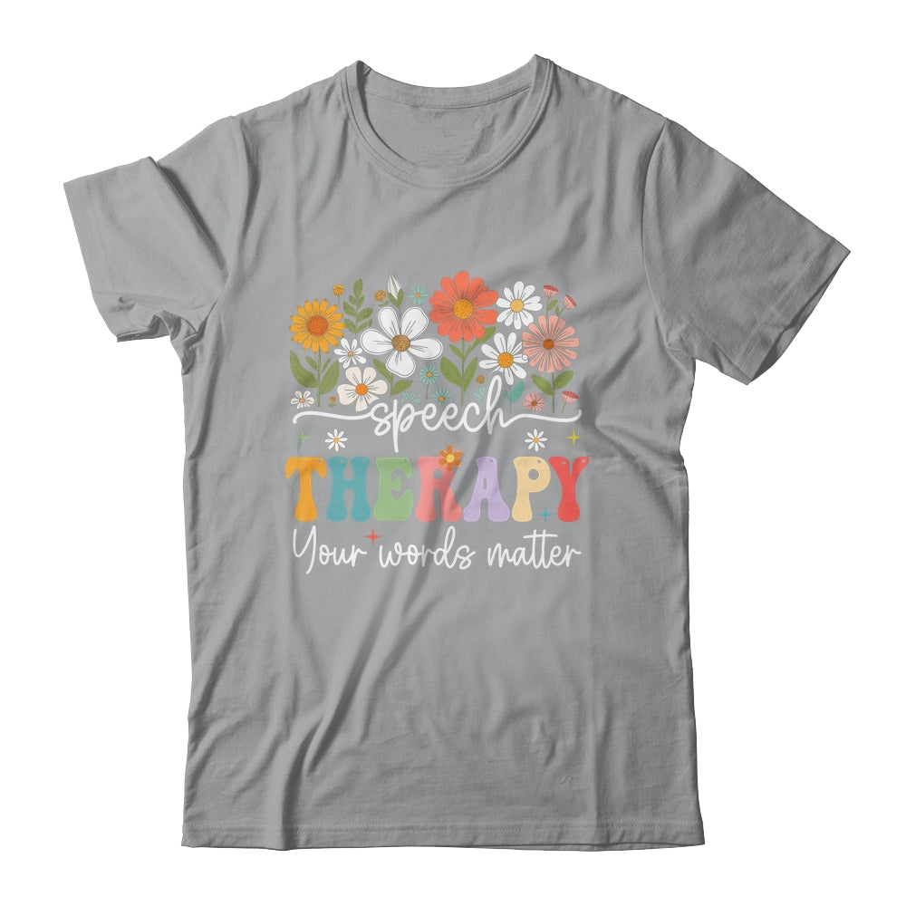 Floral Speech Therapy Your Words Matter Language Pathologist Shirt & Hoodie | siriusteestore