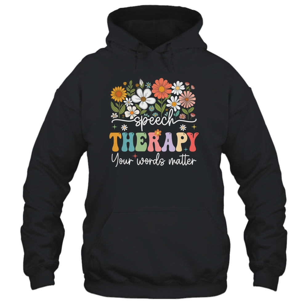 Floral Speech Therapy Your Words Matter Language Pathologist Shirt & Hoodie | siriusteestore