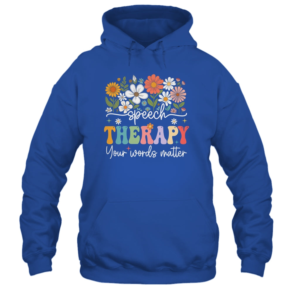 Floral Speech Therapy Your Words Matter Language Pathologist Shirt & Hoodie | siriusteestore