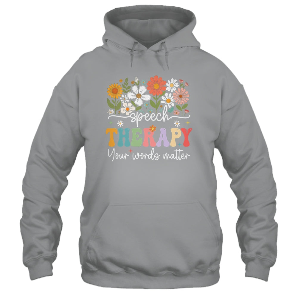 Floral Speech Therapy Your Words Matter Language Pathologist Shirt & Hoodie | siriusteestore