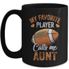 Football Aunt Funny My Favorite Player Calls Me Aunt Mug | siriusteestore