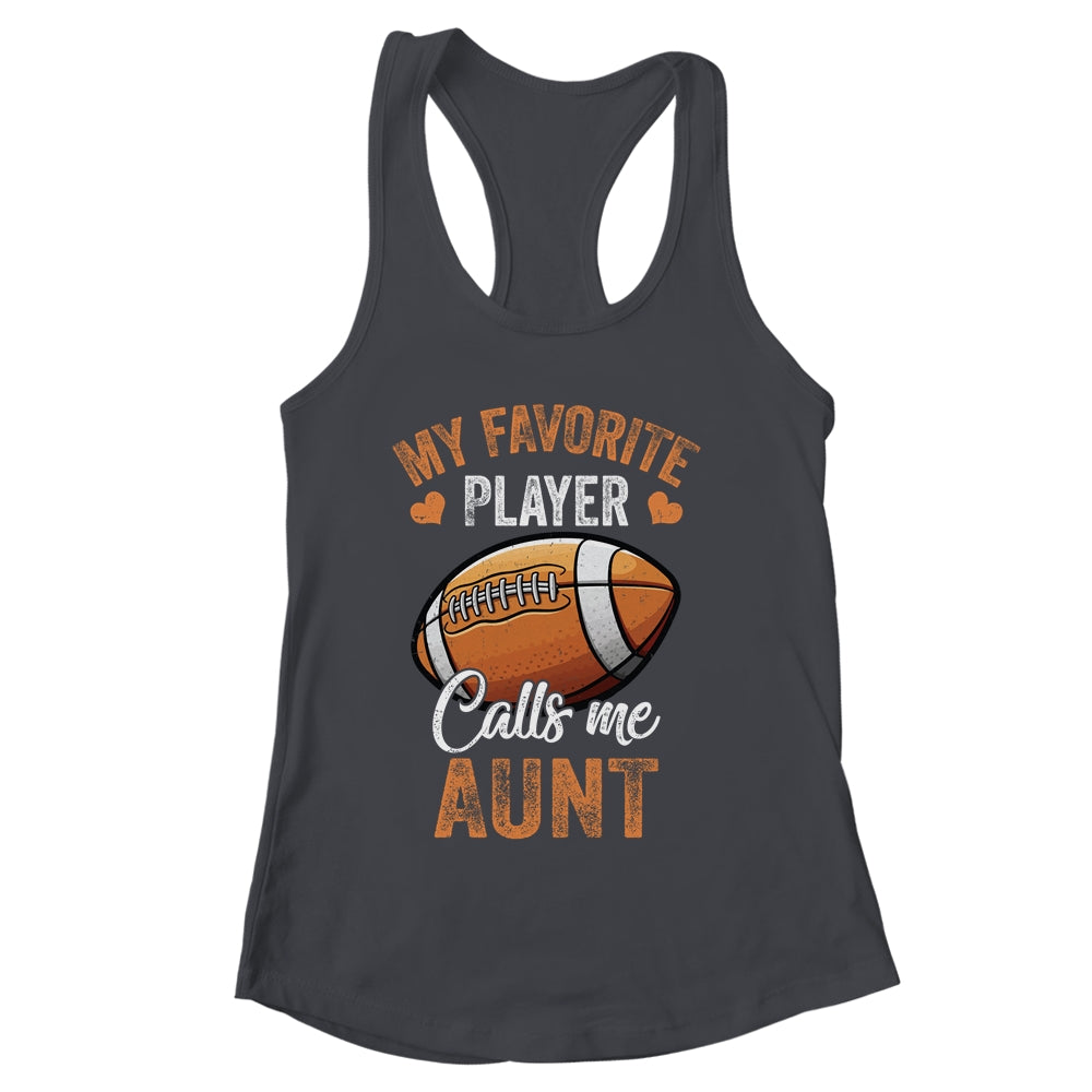 Football Aunt Funny My Favorite Player Calls Me Aunt Shirt & Tank Top | siriusteestore