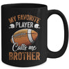 Football Brother Funny My Favorite Player Calls Me Brother Mug | siriusteestore