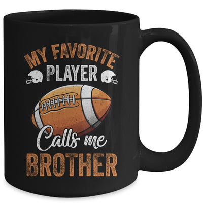 Football Brother Funny My Favorite Player Calls Me Brother Mug | siriusteestore