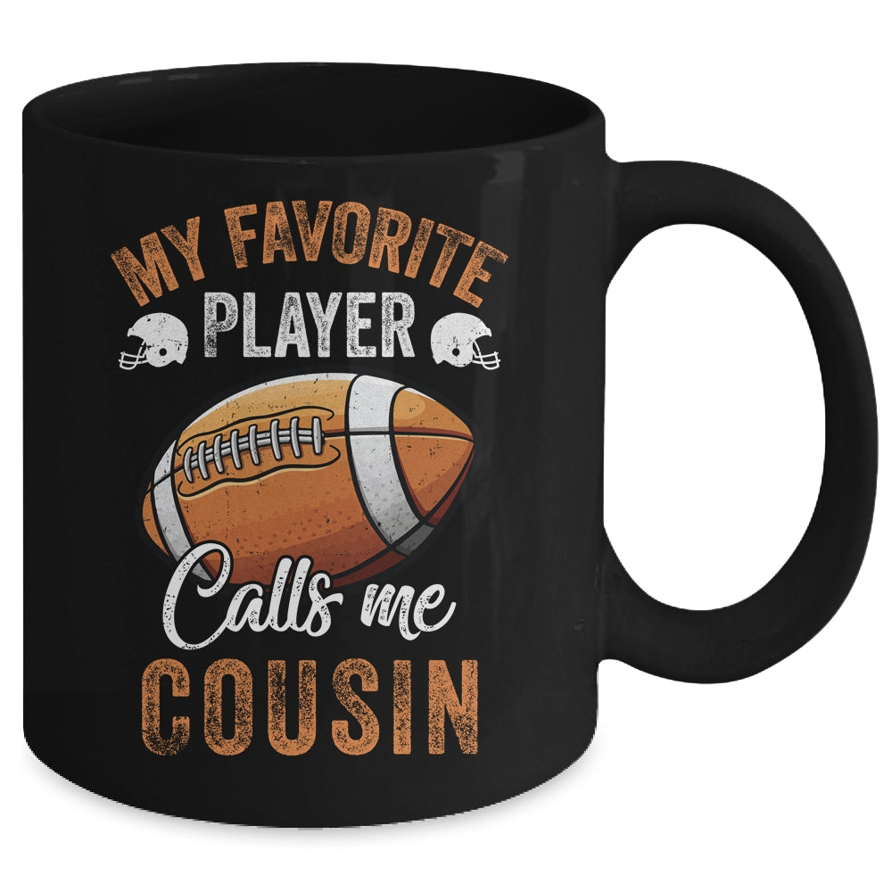 Football Cousin Funny My Favorite Player Calls Me Cousin Mug | siriusteestore