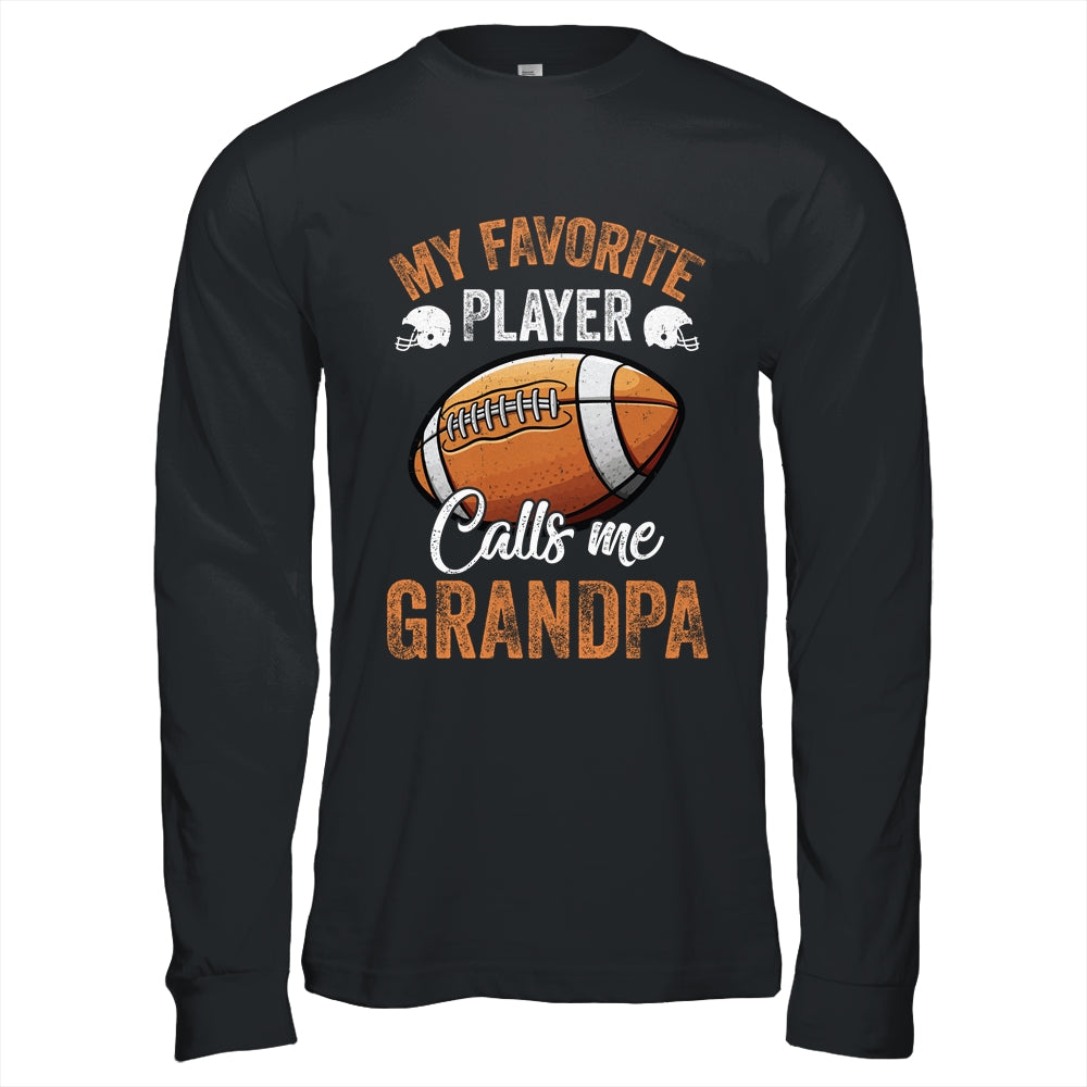 Football Grandpa Funny My Favorite Player Calls Me Grandpa Shirt & Hoodie | siriusteestore