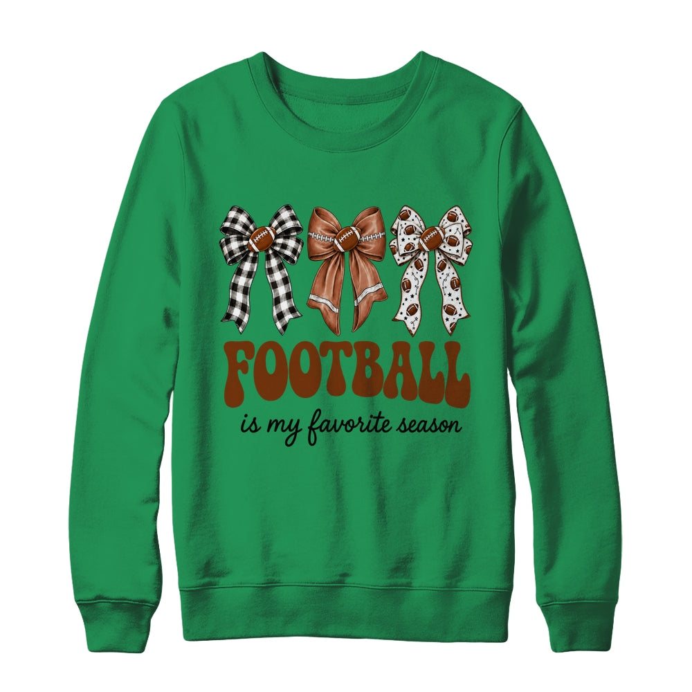 Football Is My Favorite Season Football Bow Game Day Shirt & Sweatshirt | siriusteestore