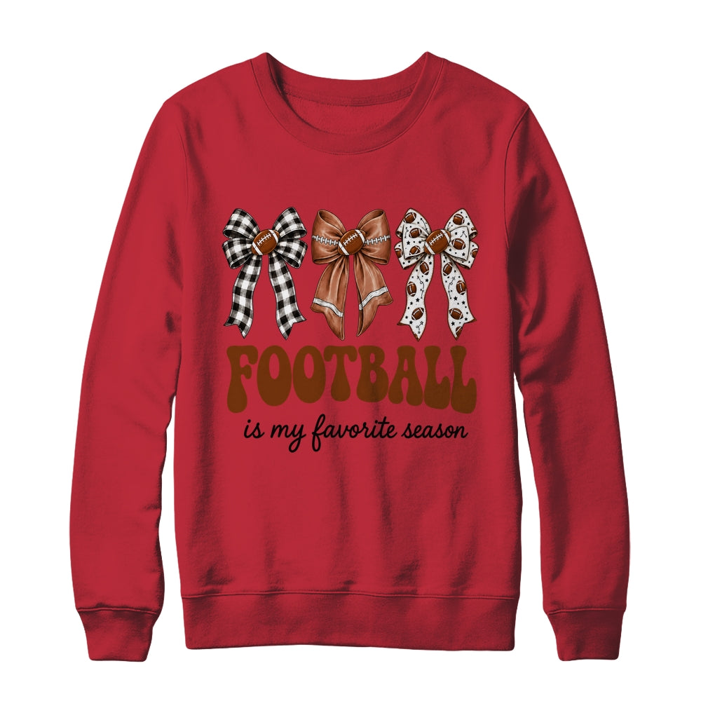 Football Is My Favorite Season Football Bow Game Day Shirt & Sweatshirt | siriusteestore