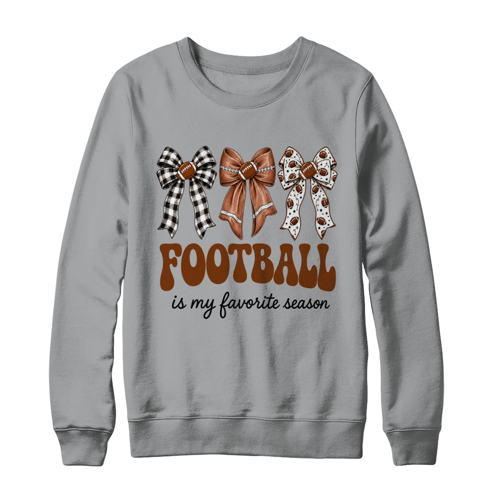 Football Is My Favorite Season Football Bow Game Day Shirt & Sweatshirt | siriusteestore