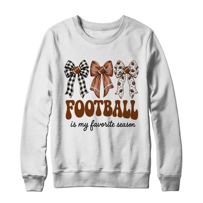 Football Is My Favorite Season Football Bow Game Day Shirt & Sweatshirt | siriusteestore