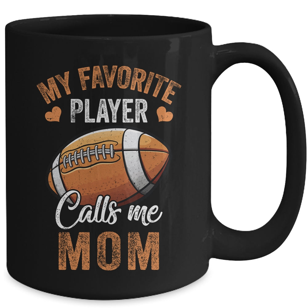 Football Mom Funny My Favorite Player Calls Me Mom Mug | siriusteestore