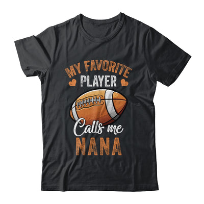 Football Nana Funny My Favorite Player Calls Me Nana Shirt & Tank Top | siriusteestore