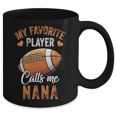 Football Nana Funny My Favorite Player Calls Me Nana Mug | siriusteestore