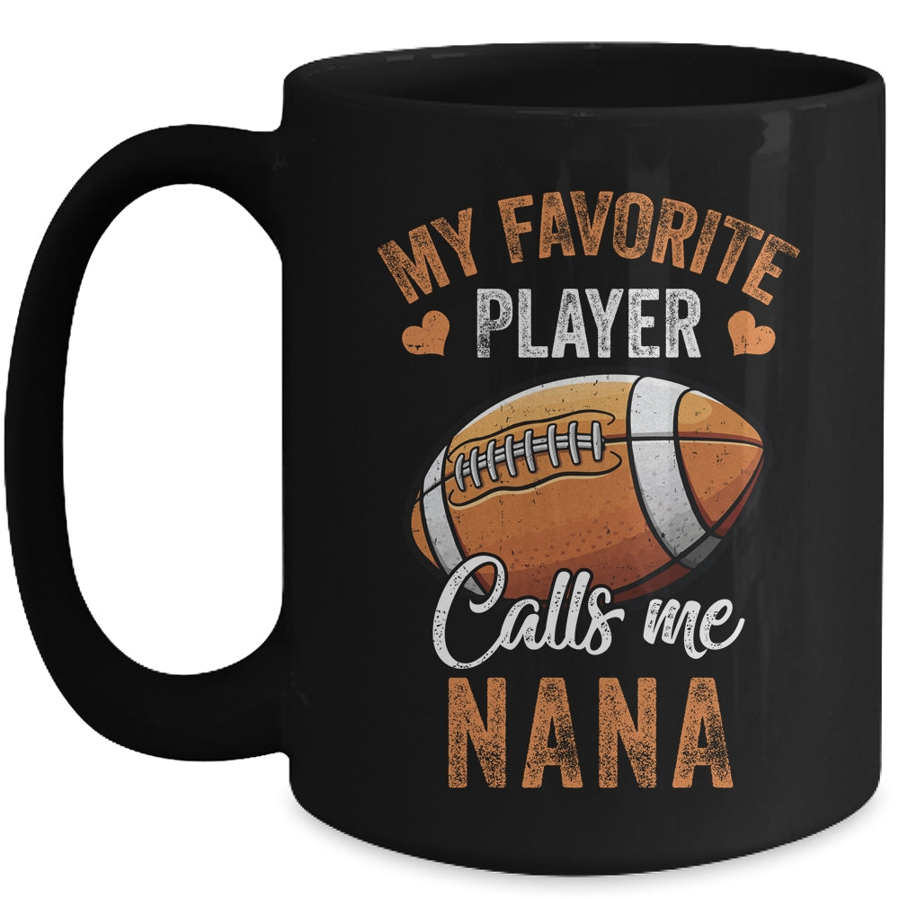 Football Nana Funny My Favorite Player Calls Me Nana Mug | siriusteestore