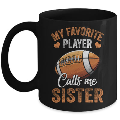 Football Sister Funny My Favorite Player Calls Me Sister Mug | siriusteestore