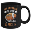 Football Uncle Funny My Favorite Player Calls Me Uncle Mug | siriusteestore