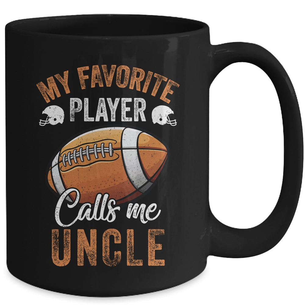 Football Uncle Funny My Favorite Player Calls Me Uncle Mug | siriusteestore