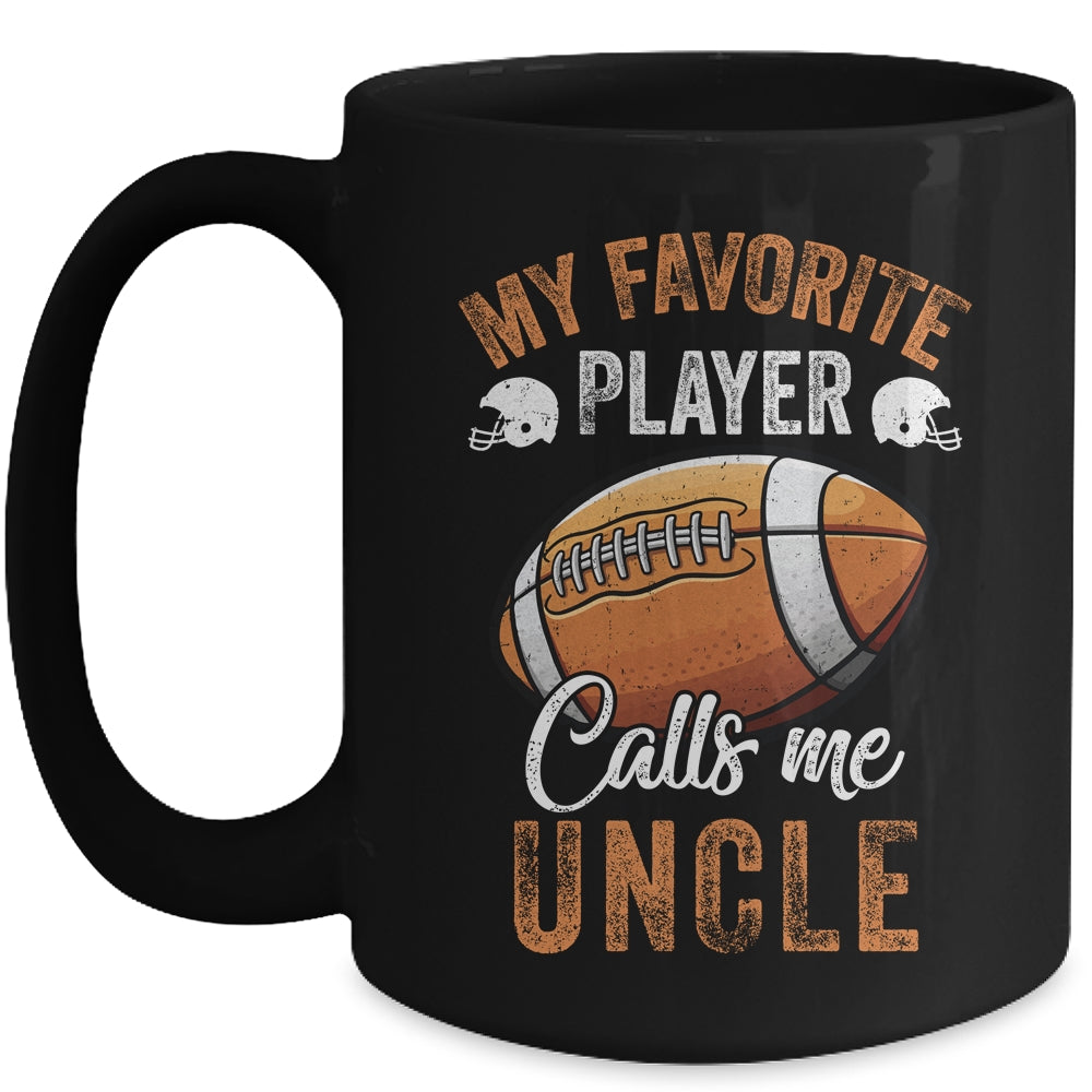 Football Uncle Funny My Favorite Player Calls Me Uncle Mug | siriusteestore