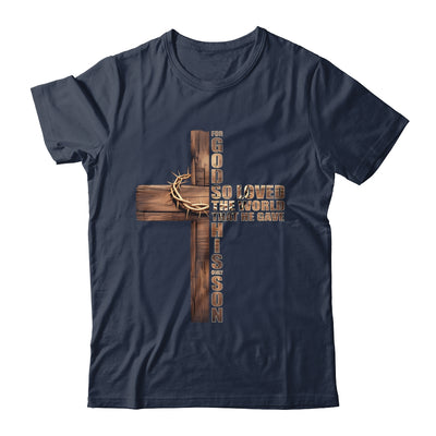For God So Loved World That He Gave His Only Son Christian Shirt & Hoodie | siriusteestore