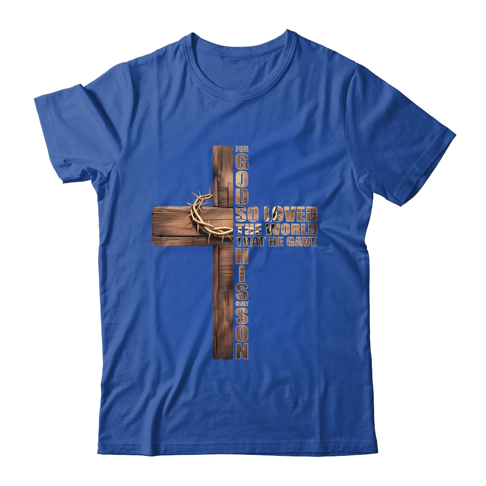 For God So Loved World That He Gave His Only Son Christian Shirt & Hoodie | siriusteestore